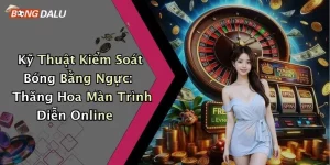 Kỹ Thuật Kiểm Soát Bóng Bằng Ngực: Thăng Hoa Màn Trình Diễn Online