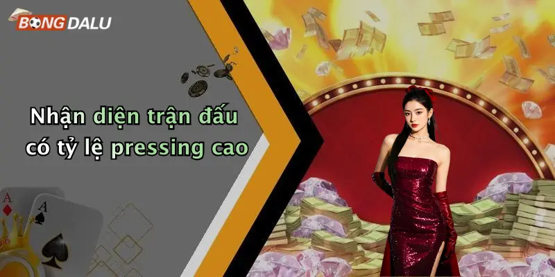 Nhận diện trận đấu có tỷ lệ pressing cao