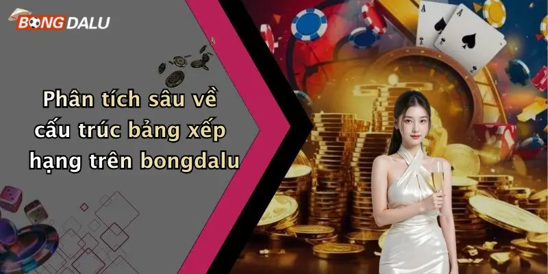 Phân tích sâu về cấu trúc bảng xếp hạng trên bongdalu