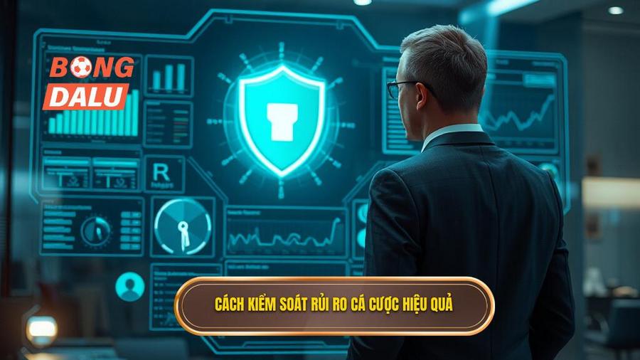 1. Cách kiểm soát rủi ro cá cược hiệu quả