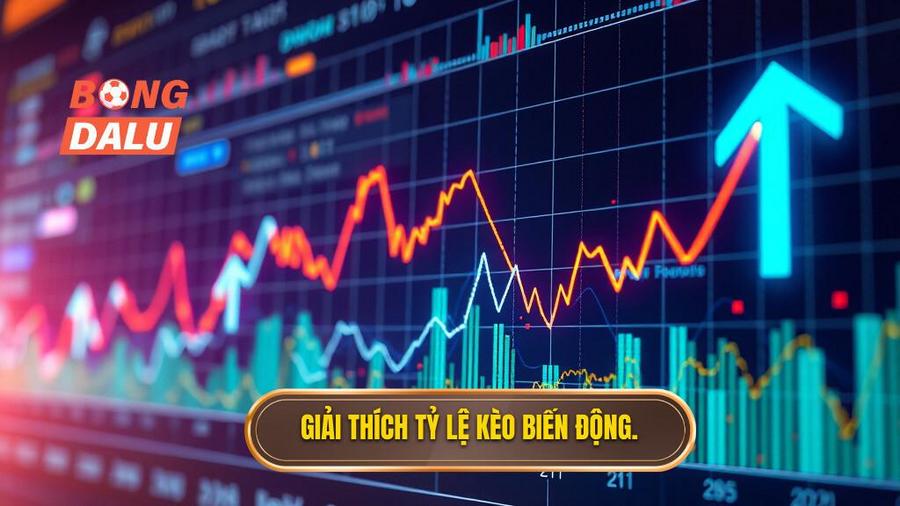 Tỷ lệ kèo biến động là gì?