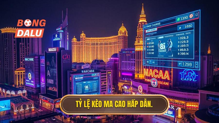 Tỷ lệ kèo ma cao là gì? Nguồn gốc và sức hút