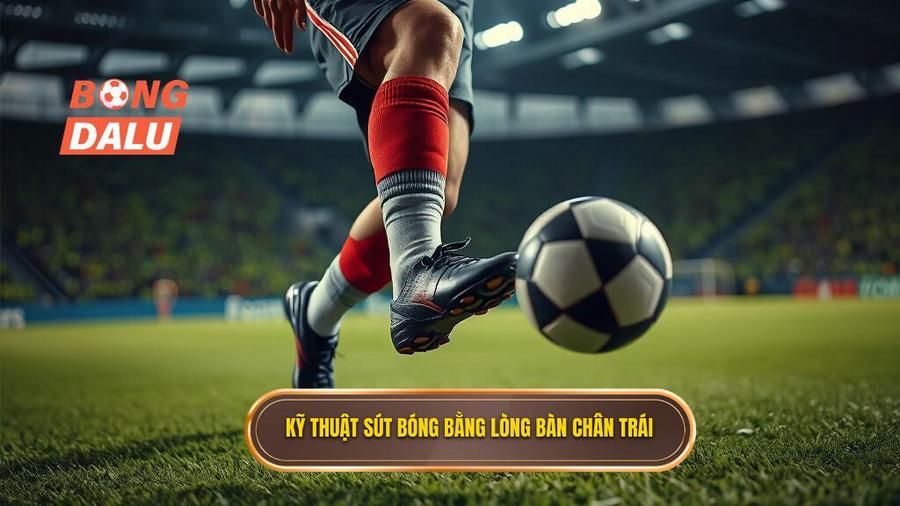 Phân tích chi tiết quy trình thực hiện kỹ thuật sút bóng bằng lòng bàn chân trái