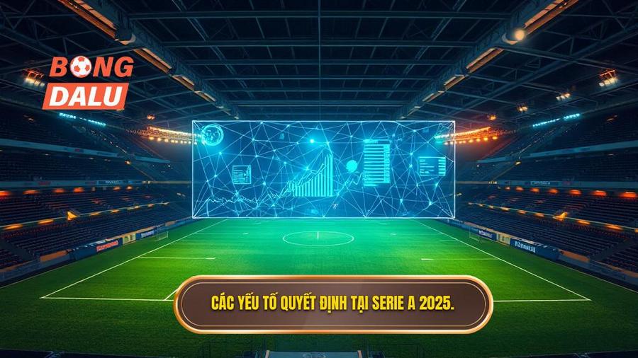 Phân tích đa chiều: Yếu tố nào quyết định sức mạnh tại Serie A 2025?