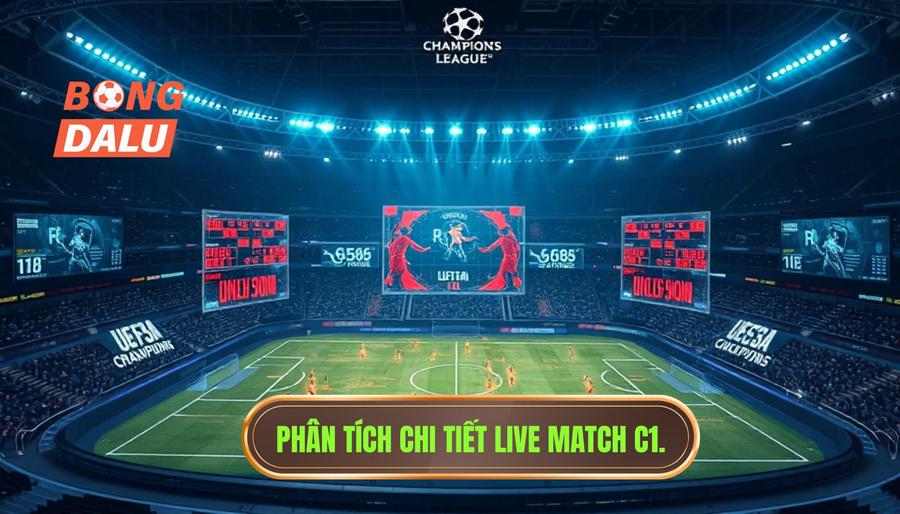 Phân tích đa chiều về các trận live match C1 hôm nay
